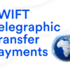 SWIFT Telegraphic Transfers Explained