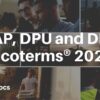 DAP DPU and DDP Incoterms compared