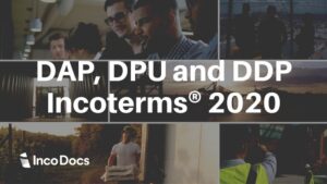 DAP DPU and DDP Incoterms compared
