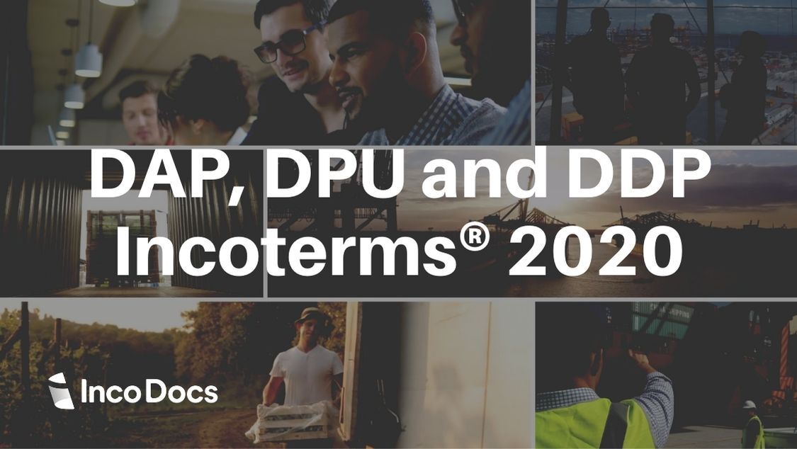 DAP, DPU and DDP Incoterms®: Difference & Tips for these Incoterms®