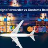 freight forwarder vs customs broker